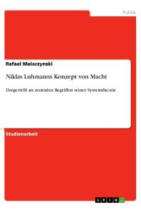 Niklas Luhmanns Konzept von Macht  - Dargestellt an zentralen Begriffen seiner Systemtheorie