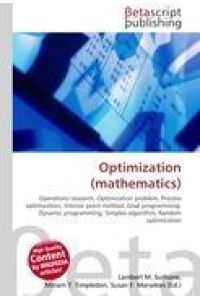 Optimization (mathematics) - Operations research, Optimization problem, Process optimization, Interior point method, Goal programming, Dynamic programming, Simplex algorithm, Random optimization
