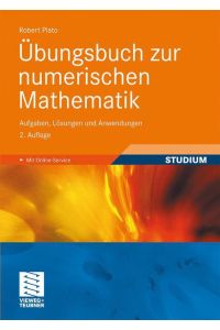 Übungsbuch zur numerischen Mathematik  - Aufgaben, Lösungen und Anwendungen