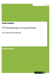 TV-Vermarktung von Sportrechten  - Eine aktuelle Betrachtung