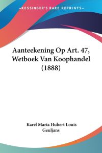 Aanteekening Op Art. 47, Wetboek Van Koophandel (1888)