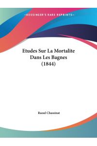 Etudes Sur La Mortalite Dans Les Bagnes (1844)