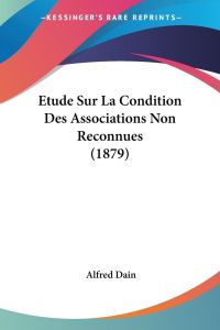 Etude Sur La Condition Des Associations Non Reconnues (1879)