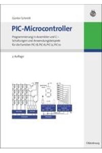 PIC-Microcontroller  - Programmierung in Assembler und C - Schaltungen und Anwendungsbeispiele für die Familien PIC18, PIC16, PIC12, PIC10