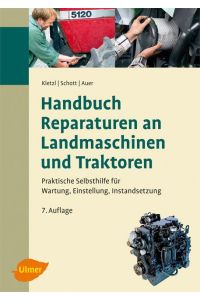 Handbuch Reparaturen an Landmaschinen und Traktoren  - Praktische Selbsthilfe für Wartung, Einstellung, Instandsetzung