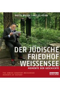 Der jüdische Friedhof Weißensee / The Jewish Cemetery Weissensee  - Momente der Geschichte / Moments of History