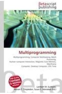 Multiprogramming - Multiprogramming, Computer Multitasking, Batch Processing, Human-computer Interaction, Magnetic Core Memory, Mainframe Computer, Desktop Computer