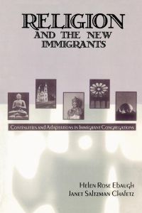 Religion and the New Immigrants  - Continuities and Adaptations in Immigrant Congregations
