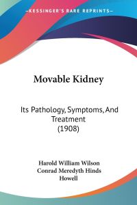 Movable Kidney  - Its Pathology, Symptoms, And Treatment (1908)