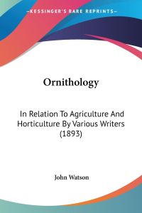 Ornithology  - In Relation To Agriculture And Horticulture By Various Writers (1893)