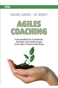 Agiles Coaching  - Praxis-Handbuch für ScrumMaster, Teamleiter und Projektmanager in der agilen Software-Entwicklung