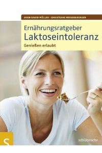 Ernährungsratgeber Laktoseintoleranz  - Genießen erlaubt!