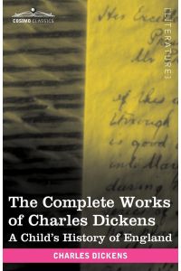 The Complete Works of Charles Dickens (in 30 Volumes, Illustrated)  - A Child's History of England