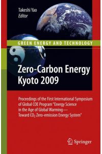 Zero-Carbon Energy Kyoto 2009  - Proceedings of the First International Symposium of Global COE Program Energy Science in the Age of Global Warming - Toward CO2 Zero-emission Energy System