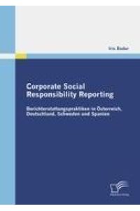 Corporate Social Responsibility Reporting  - Berichterstattungspraktiken in Österreich, Deutschland, Schweden und Spanien
