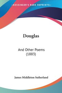 Douglas  - And Other Poems (1883)