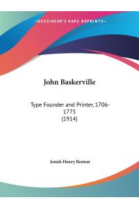 John Baskerville  - Type Founder and Printer, 1706-1775 (1914)