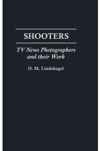 Shooters  - TV News Photographers and Their Work