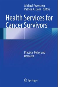 Health Services for Cancer Survivors  - Practice, Policy and Research