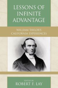Lessons of Infinite Advantage  - William Taylor's California Experiences