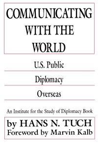 Communicating with the World  - U. S. Public Diplomacy Overseas