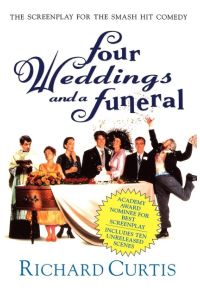 Four Weddings and a Funeral  - The Screenplay for the Smash Hit Comedy