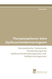 Therapieoptionen beim Optikusscheidenmeningeom  - Stereotaktische, fraktionierte Strahlentherapie bei Optikusscheidenmeningeomen und Keilbeinmeningeomen