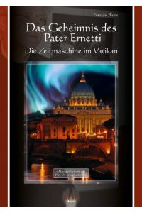 Das Geheimnis des Pater Ernetti  - Die Zeitmaschine im Vatikan