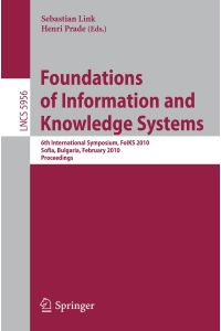 Foundations of Information and Knowledge Systems  - 6th International Symposium, FoIKS 2010, Sofia, Bulgaria, February 15-19, 2010. Proceedings