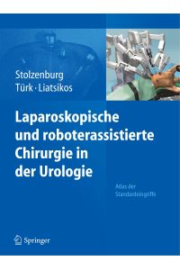 Laparoskopische und roboterassistierte Chirurgie in der Urologie  - Atlas der Standardeingriffe