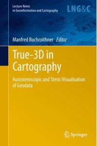 True-3D in Cartography  - Autostereoscopic and Solid Visualisation of Geodata