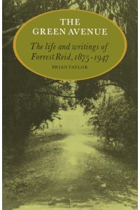 The Green Avenue  - The Life and Writings of Forrest Reid, 1875 1947