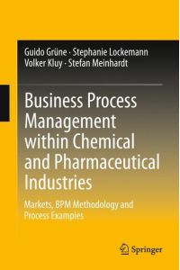 Business Process Management within Chemical and Pharmaceutical Industries  - Markets, BPM Methodology and Process Examples