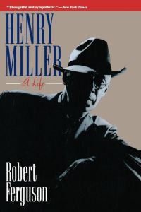 Henry Miller  - A Life