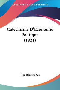 Catechisme D'Economie Politique (1821)