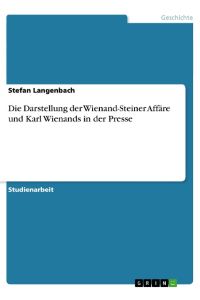Die Darstellung der Wienand-Steiner Affäre und Karl Wienands in der Presse
