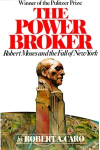 The Power Broker  - Robert Moses and the Fall of New York