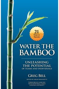Water The Bamboo  - Unleashing The Potential Of Teams And Individuals