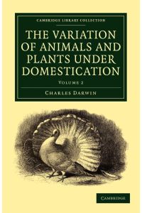 The Variation of Animals and Plants Under Domestication - Volume 2