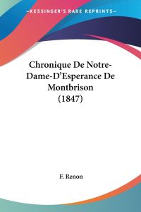 Chronique De Notre-Dame-D'Esperance De Montbrison (1847)