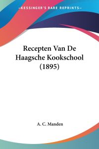 Recepten Van De Haagsche Kookschool (1895)