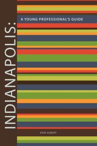 Indianapolis  - A Young Professional's Guide 2nd Edition