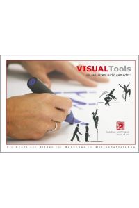 Visual Tools - visualisieren leicht gemacht!  - Die Kraft der Bilder für Menschen im Wirtschaftsleben