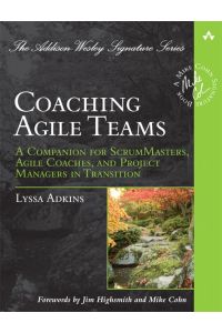 Coaching Agile Teams  - A Companion for ScrumMasters, Agile Coaches, and Project Managers in Transition