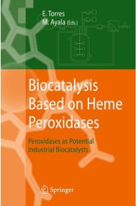 Biocatalysis Based on Heme Peroxidases  - Peroxidases as Potential Industrial Biocatalysts