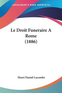 Le Droit Funeraire A Rome (1886)