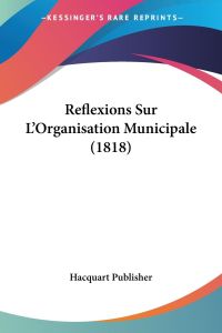 Reflexions Sur L'Organisation Municipale (1818)