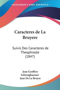 Caracteres de La Bruyere  - Suivis Des Caracteres de Theophraste (1847)
