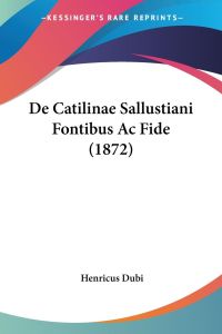 De Catilinae Sallustiani Fontibus Ac Fide (1872)