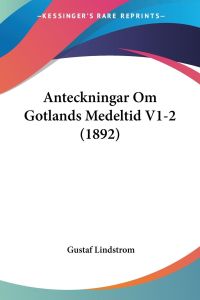 Anteckningar Om Gotlands Medeltid V1-2 (1892)